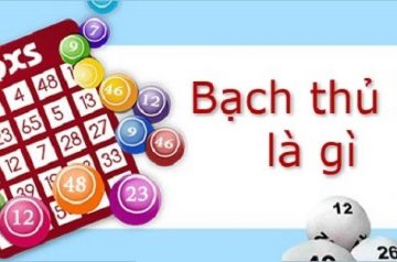 Khái niệm bạch thủ lô là gì